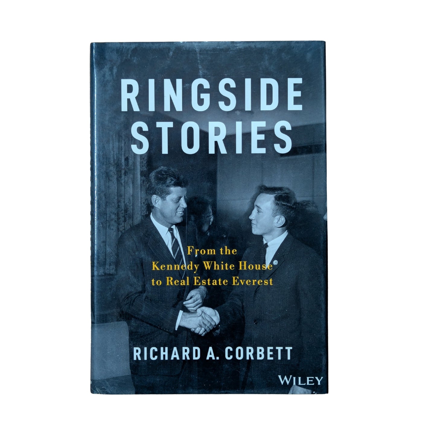 Ringside Stories From the Kennedy White House to Real Estate Everest
