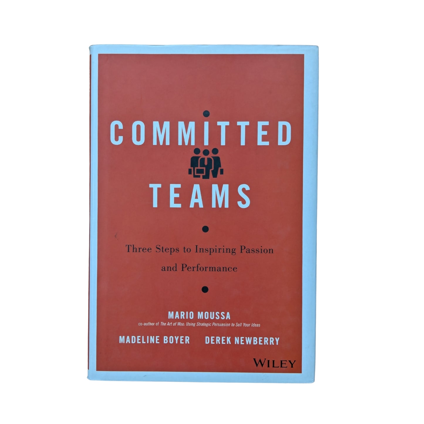 Committed Teams: Three Steps to Inspiring Passion and Performance