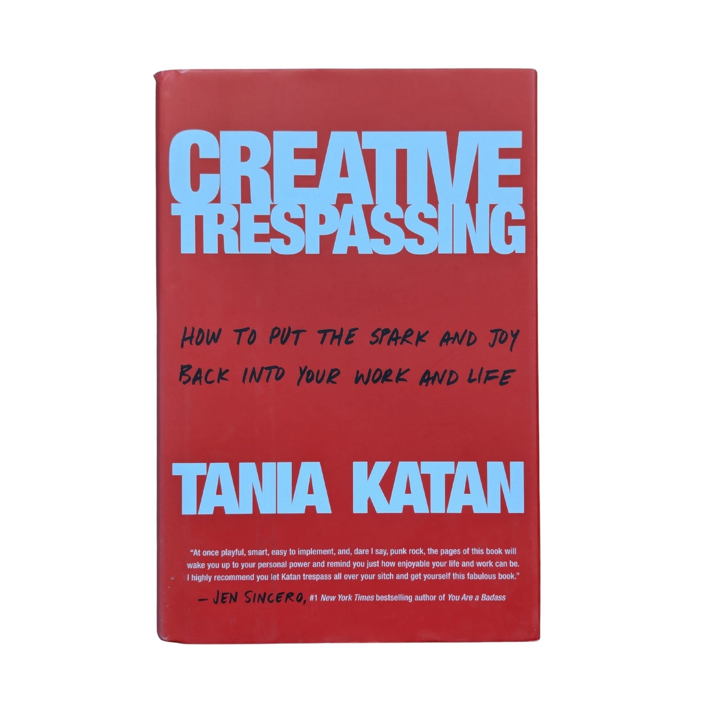 Creative Trespassing How to Put the Spark and Joy Back into Your Work and Life