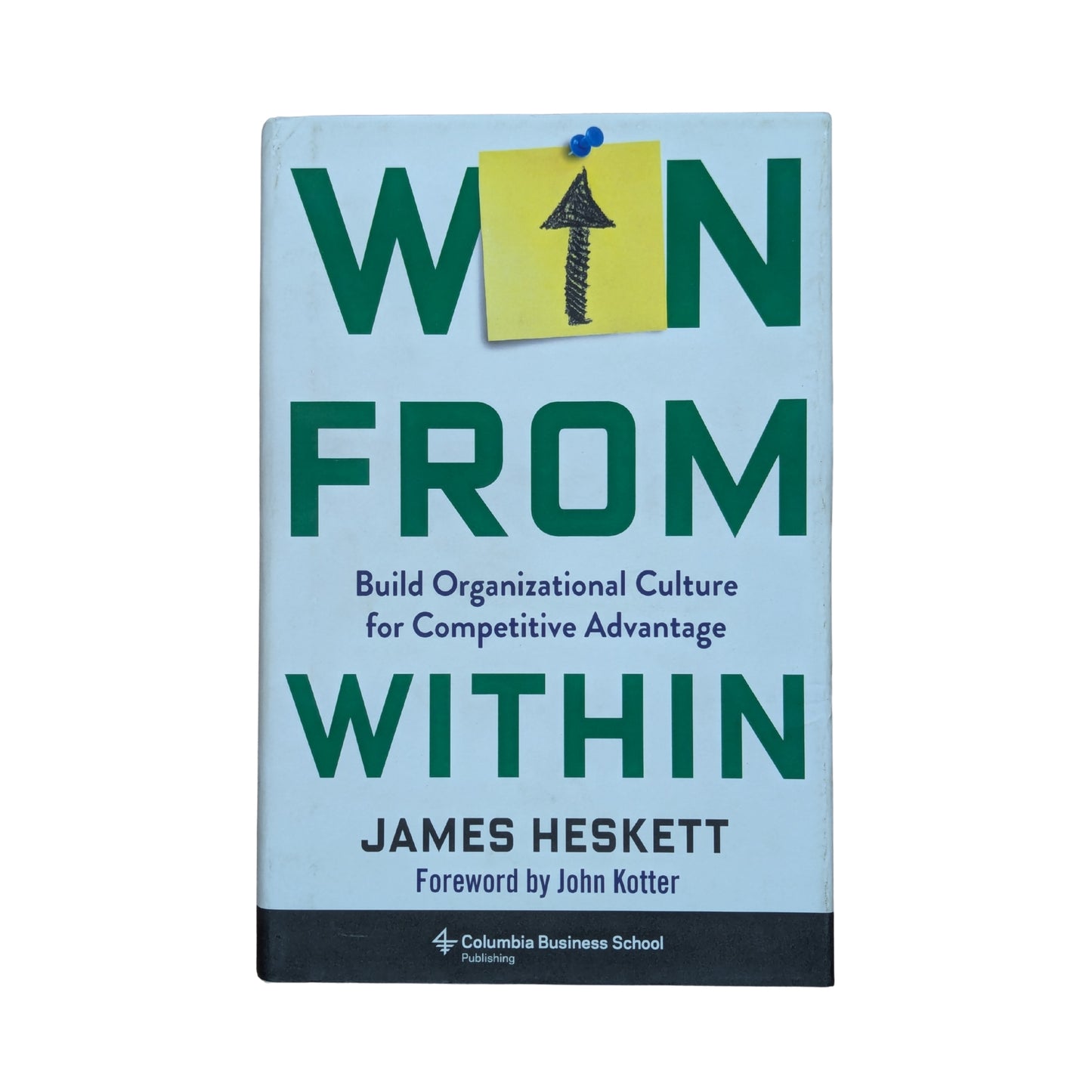 Win from Within: Build Organizational Culture for Competitive Advantage