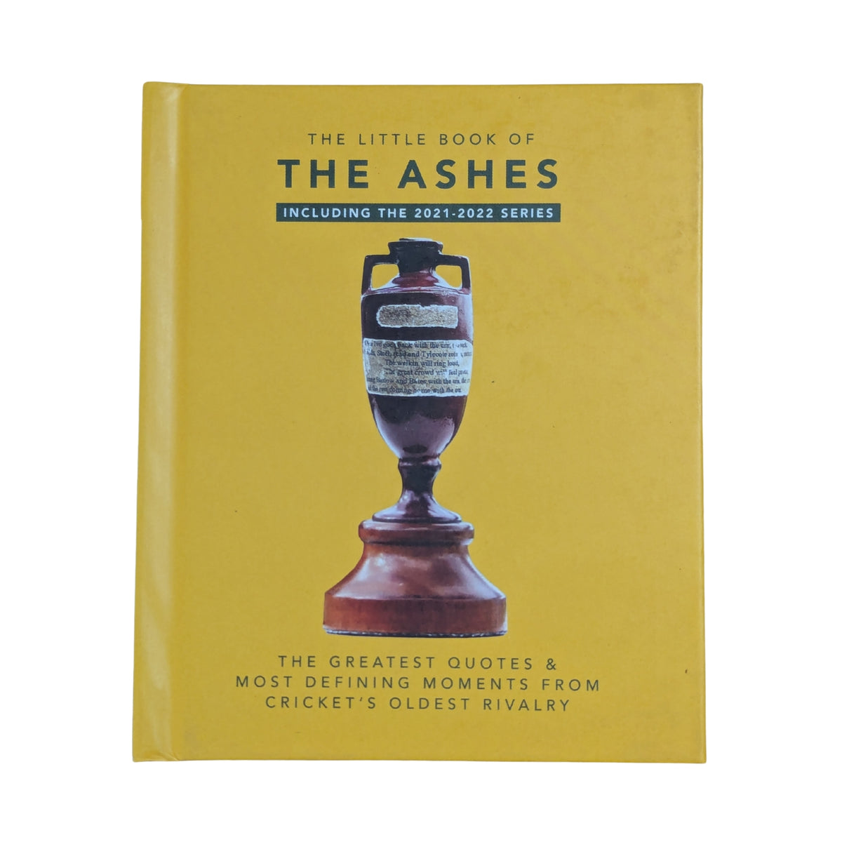 The Little Book of the Ashes: Cricket's oldest, and fiercest, rivalry