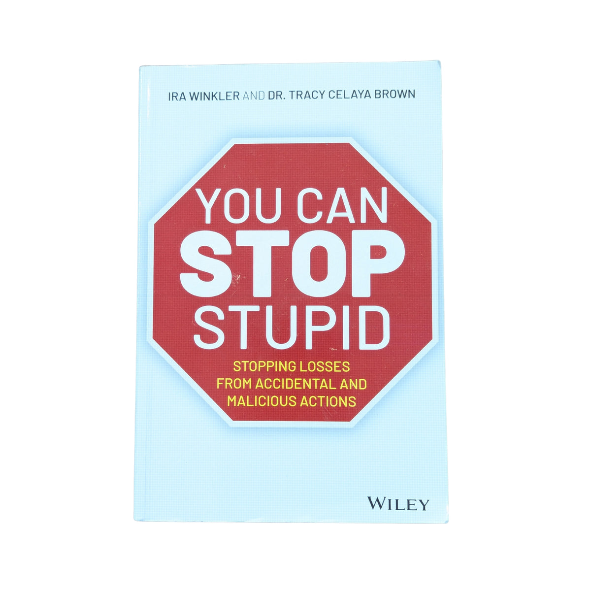 You CAN Stop Stupid: Stopping Losses from Accidental and Malicious Actions