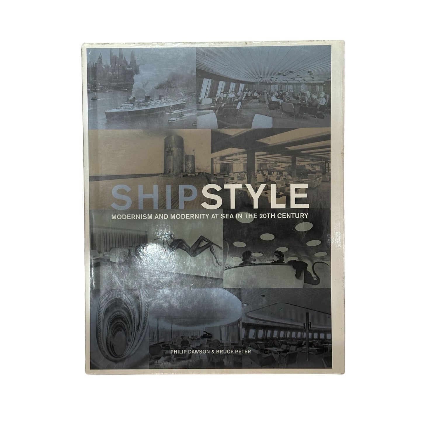Ship Style Modernism and Modernity At Sea in the Twentieth Century