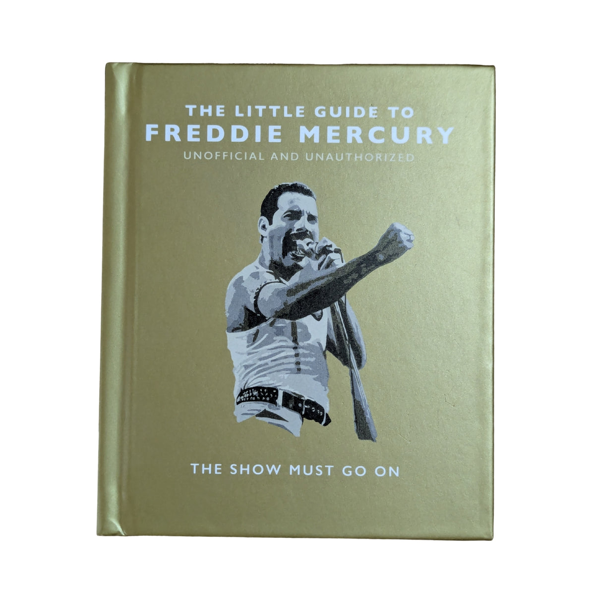 The Little Guide to Freddie Mercury: