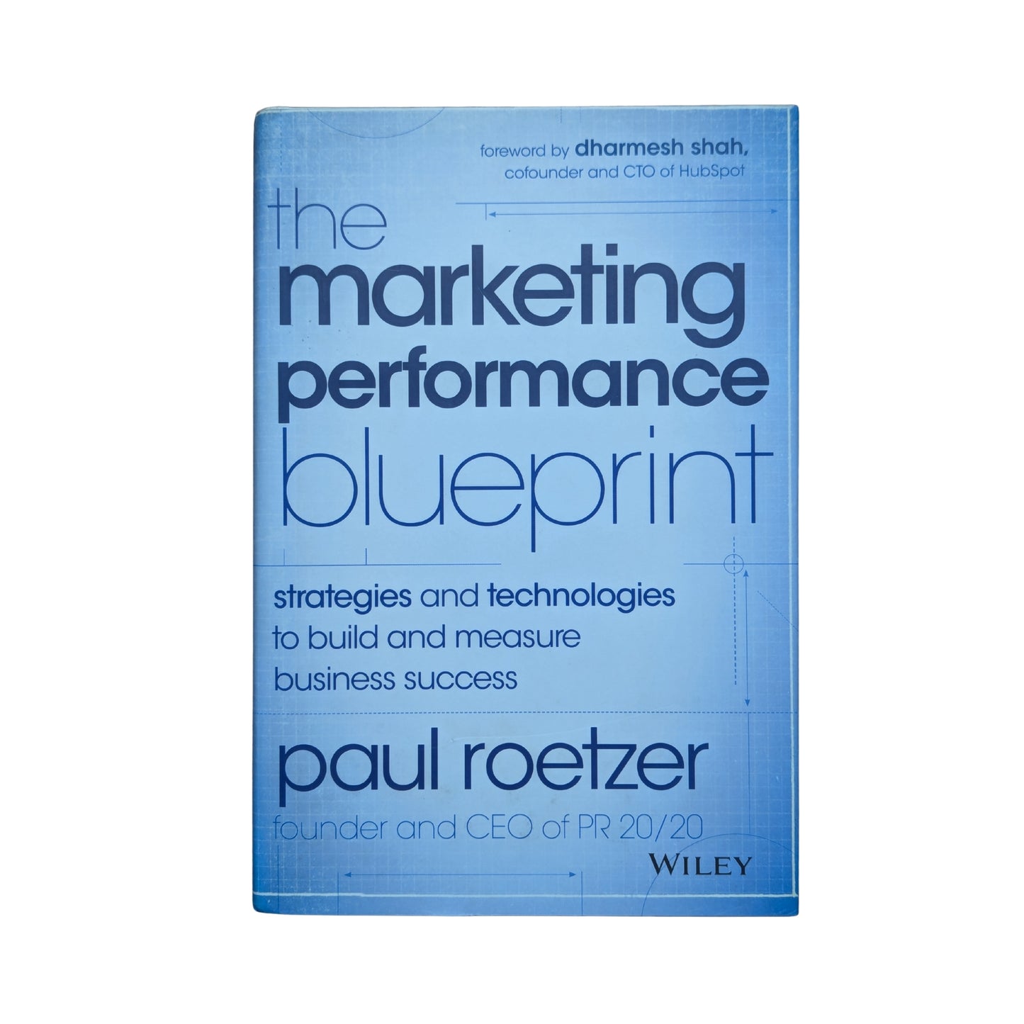 The Marketing Performance Blueprint Strategies and Technologies to Build and Measure Business Success
