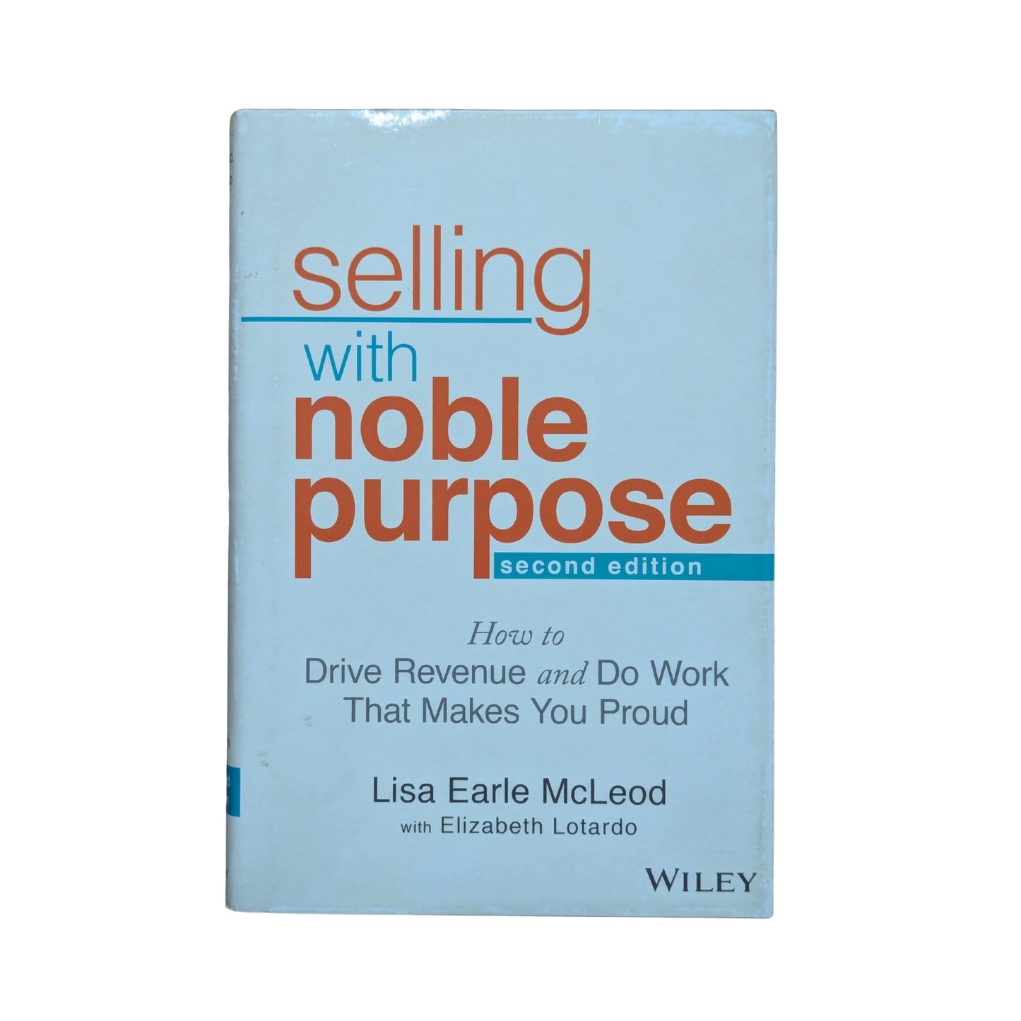 Selling With Noble Purpose How to Drive Revenue and Do Work That Makes You Proud
