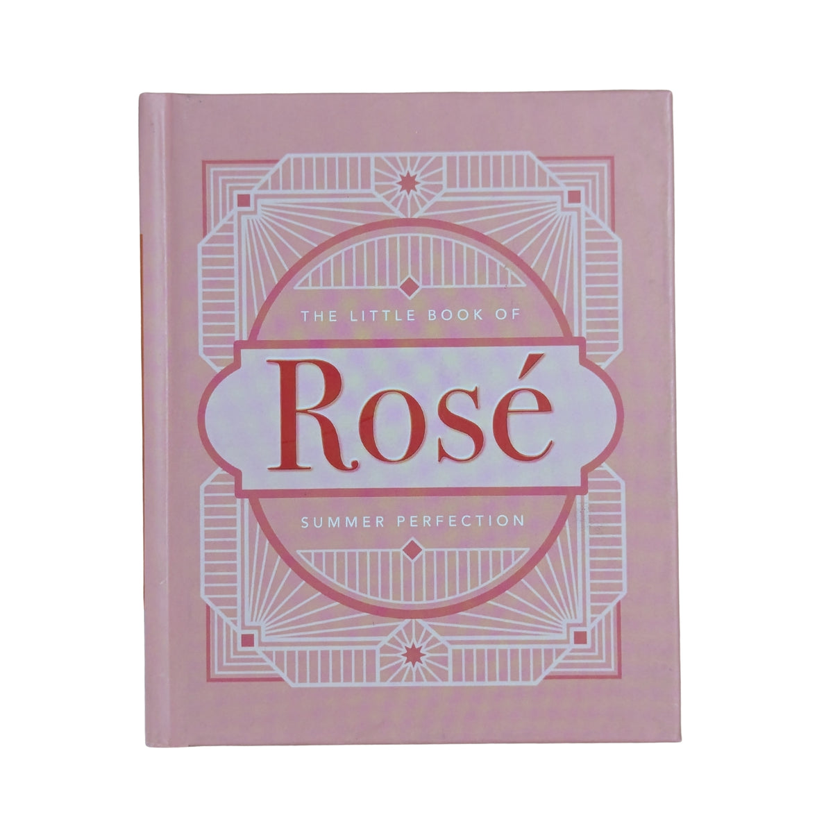 The Little Book of Rosé: Summer Perfection