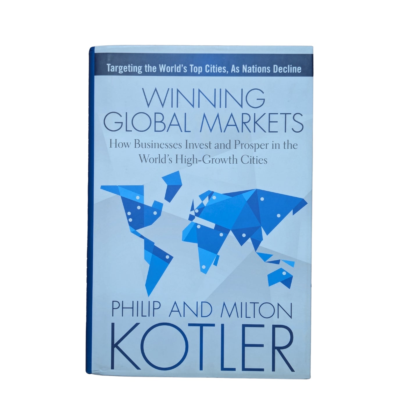 Winning Global Markets How Businesses Invest and Prosper in the World's High-Growth Cities