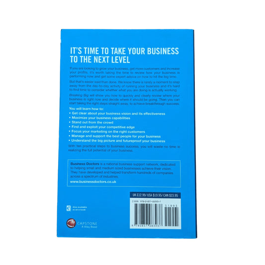 Breaking Big The Business Doctors' No-nonsense Guide to Achieving Breakthrough Growth for Your Business