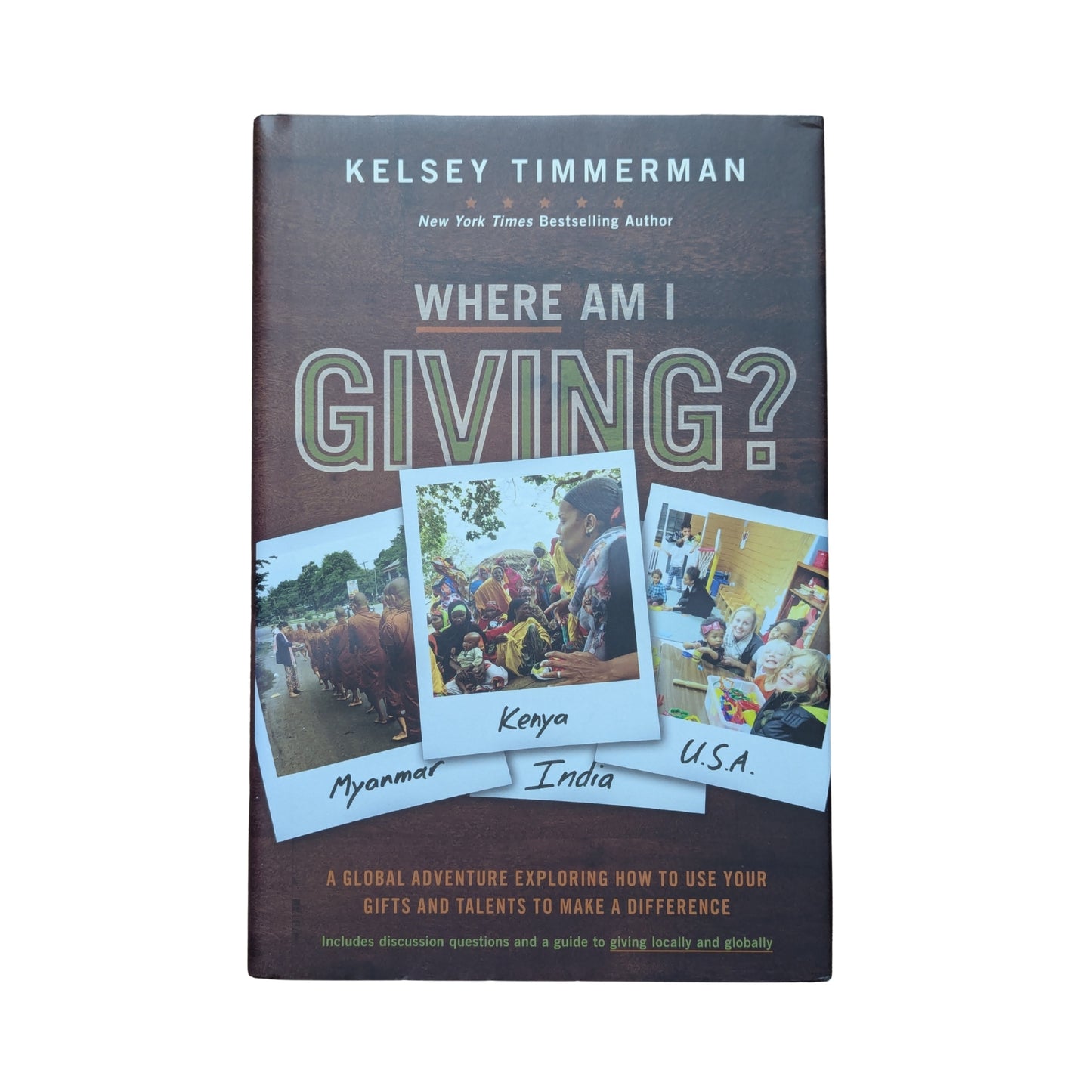 Where Am I Giving: A Global Adventure Exploring How to Use Your Gifts and Talents to Make a Difference