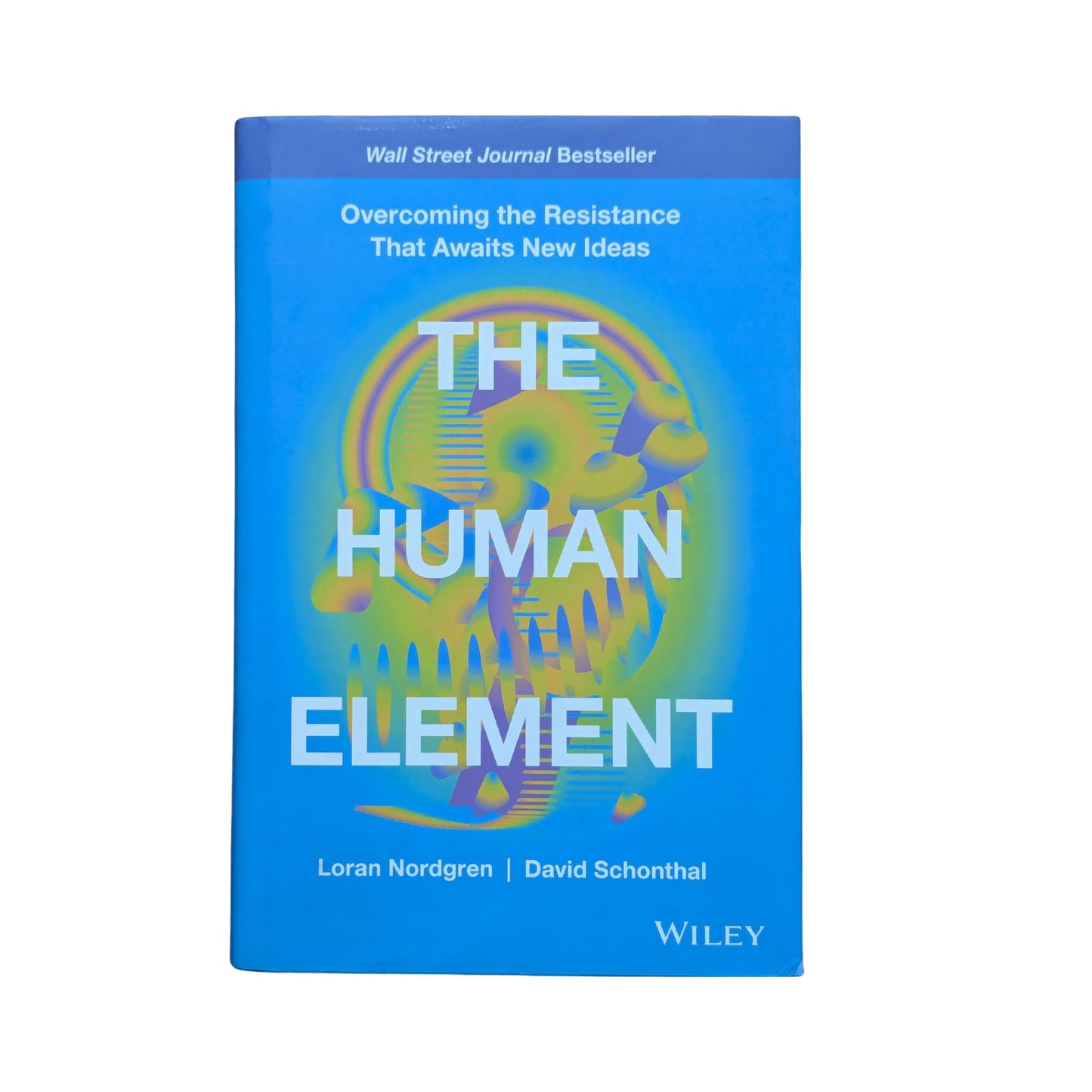 The Human Element: Overcoming the Resistance That Awaits New Ideas