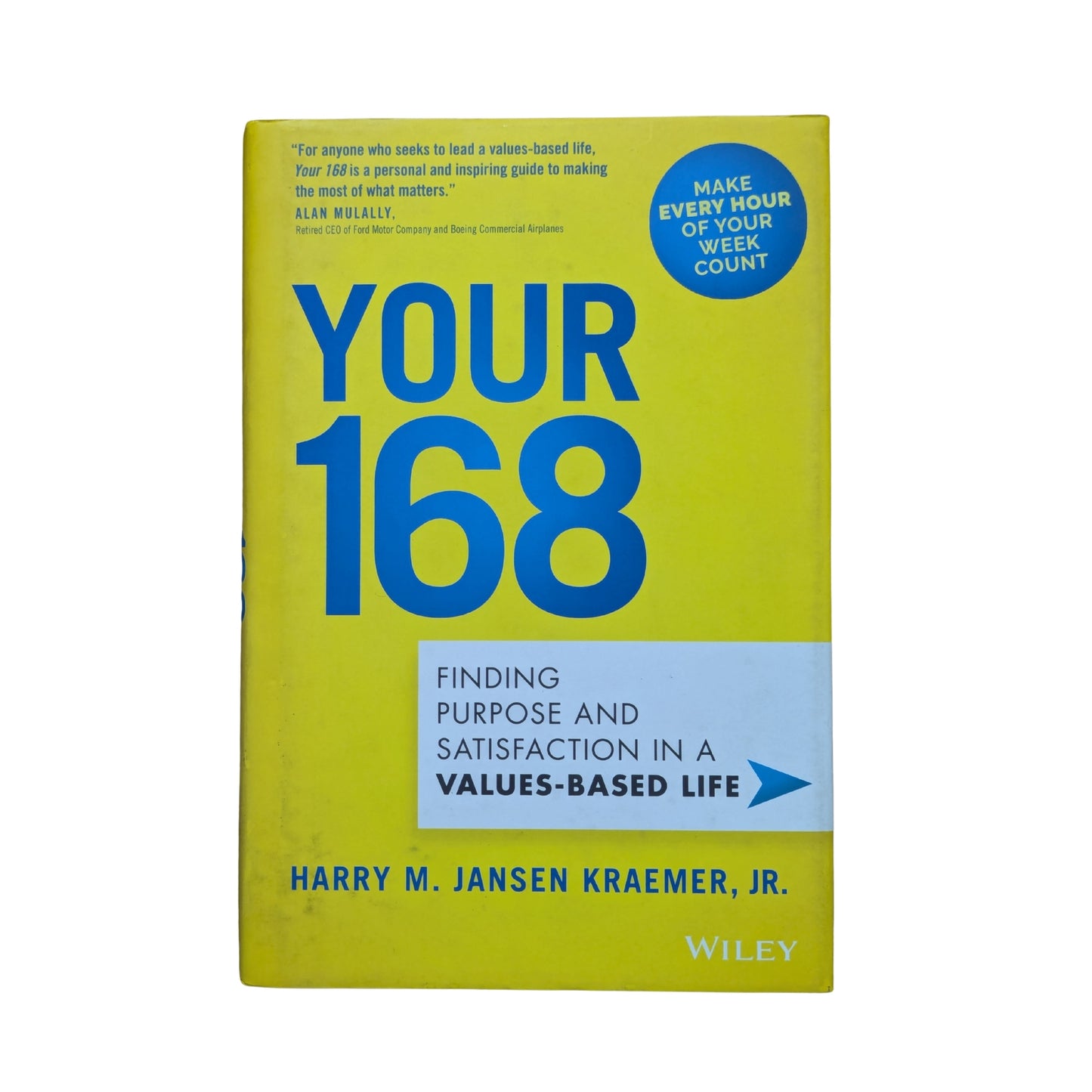 Your 168: Finding Purpose and Satisfaction in a Values-Based Life