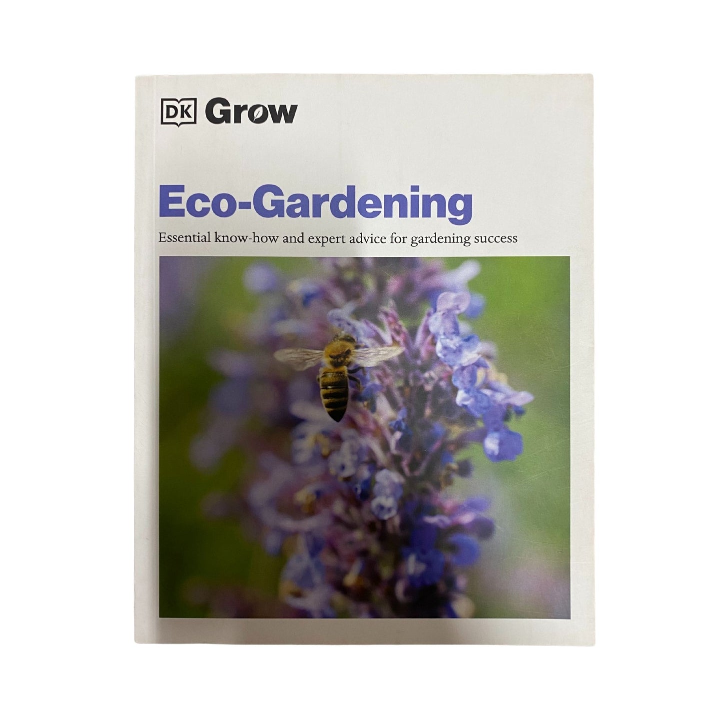 Grow Eco-Gardening Essential Know-How and Expert Advice for Gardening Success