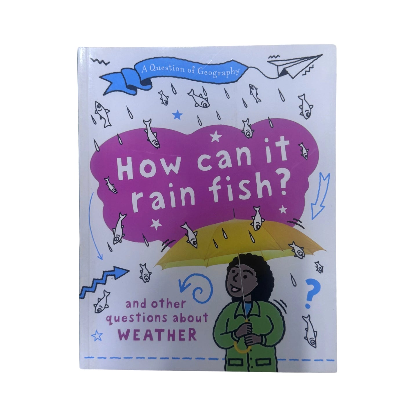 A Question of Geography: How Can It Rain Fish? And Other Questions about Weather
