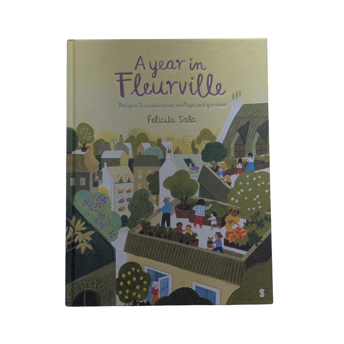 A Year in Fleurville Recipes from Balconies, Rooftops, and Gardens