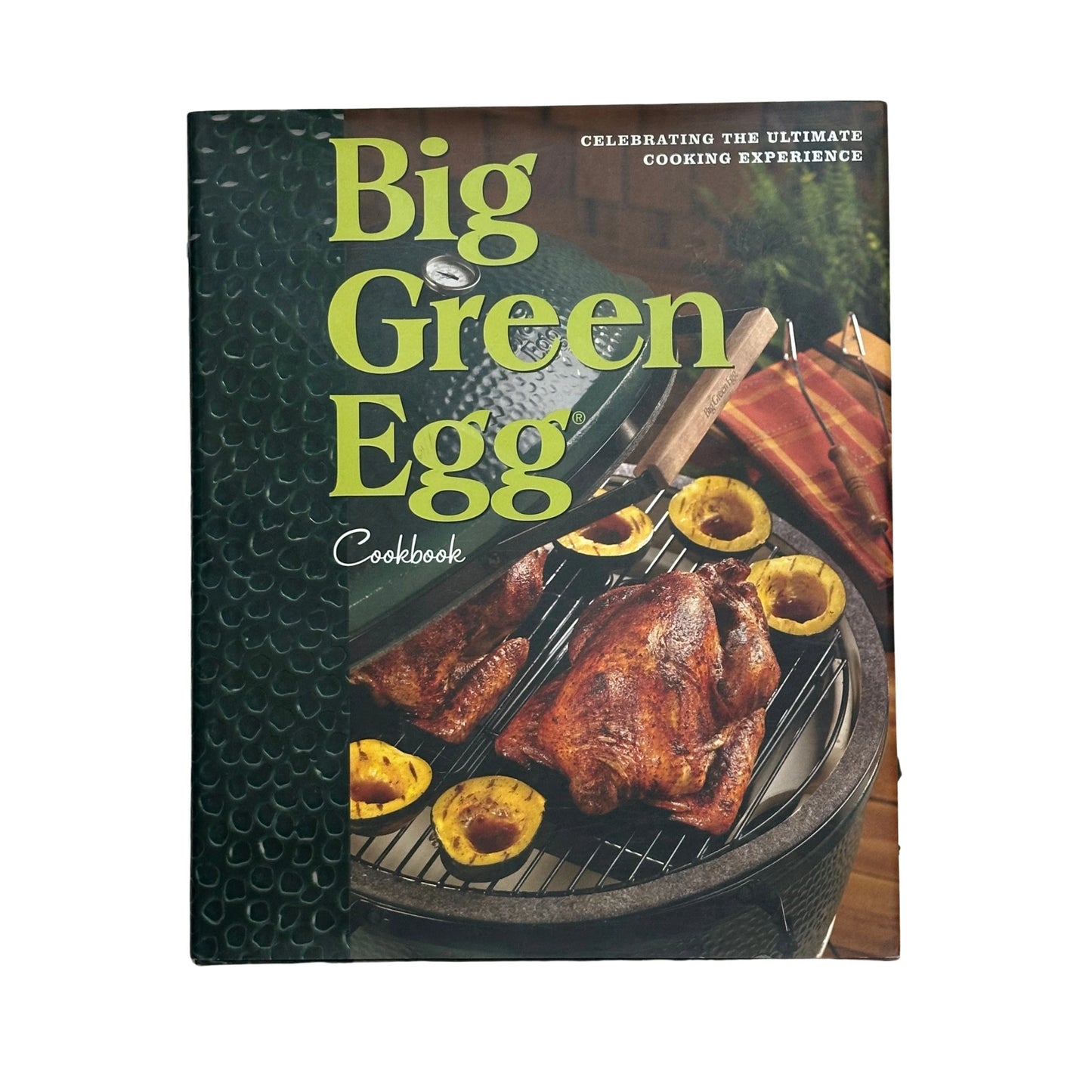 Big Green Egg Cookbook Celebrating the World's Best Smoker and Grill