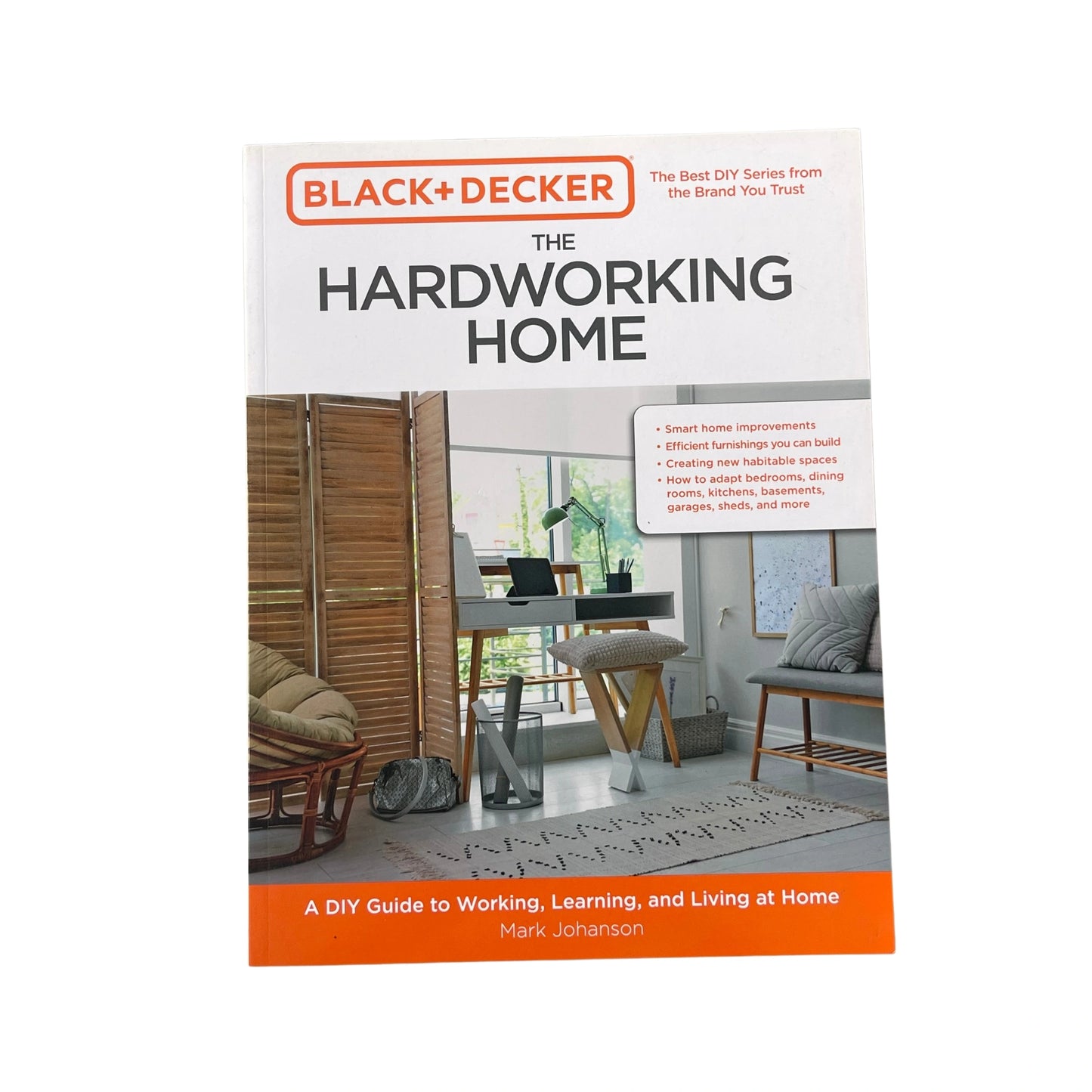Black & Decker The Hardworking Home A DIY Guide to Working, Learning, and Living at Home