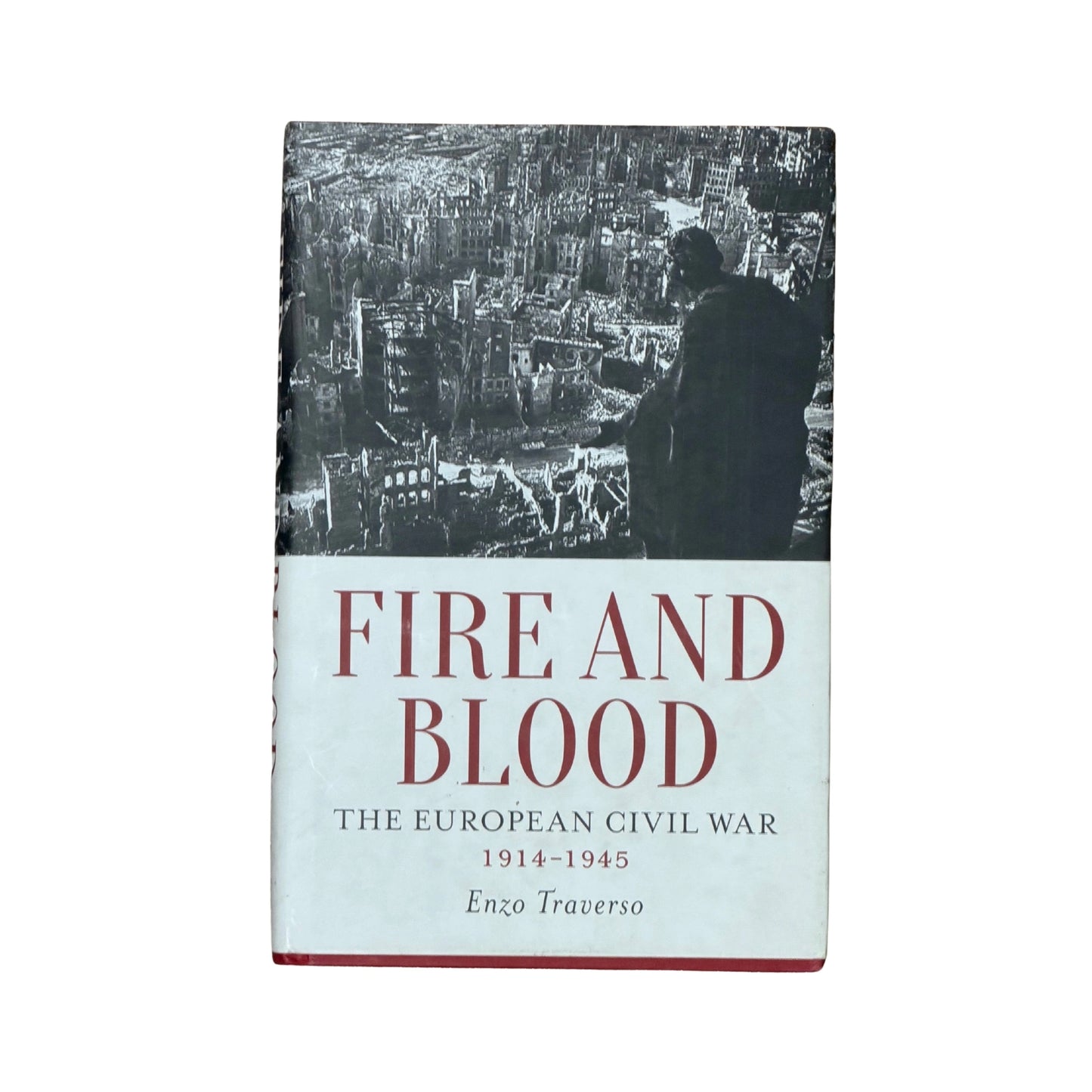 Fire and Blood The European Civil War, 1914-1945