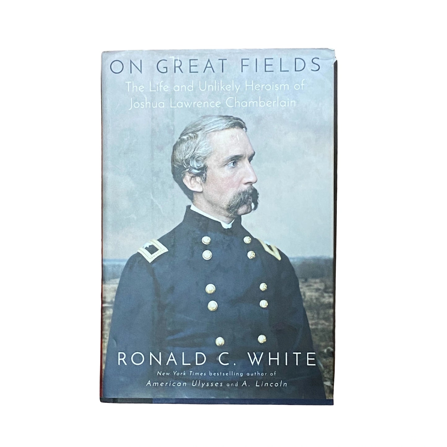 On Great Fields The Life and Unlikely Heroism of Joshua Lawrence Chamberlain