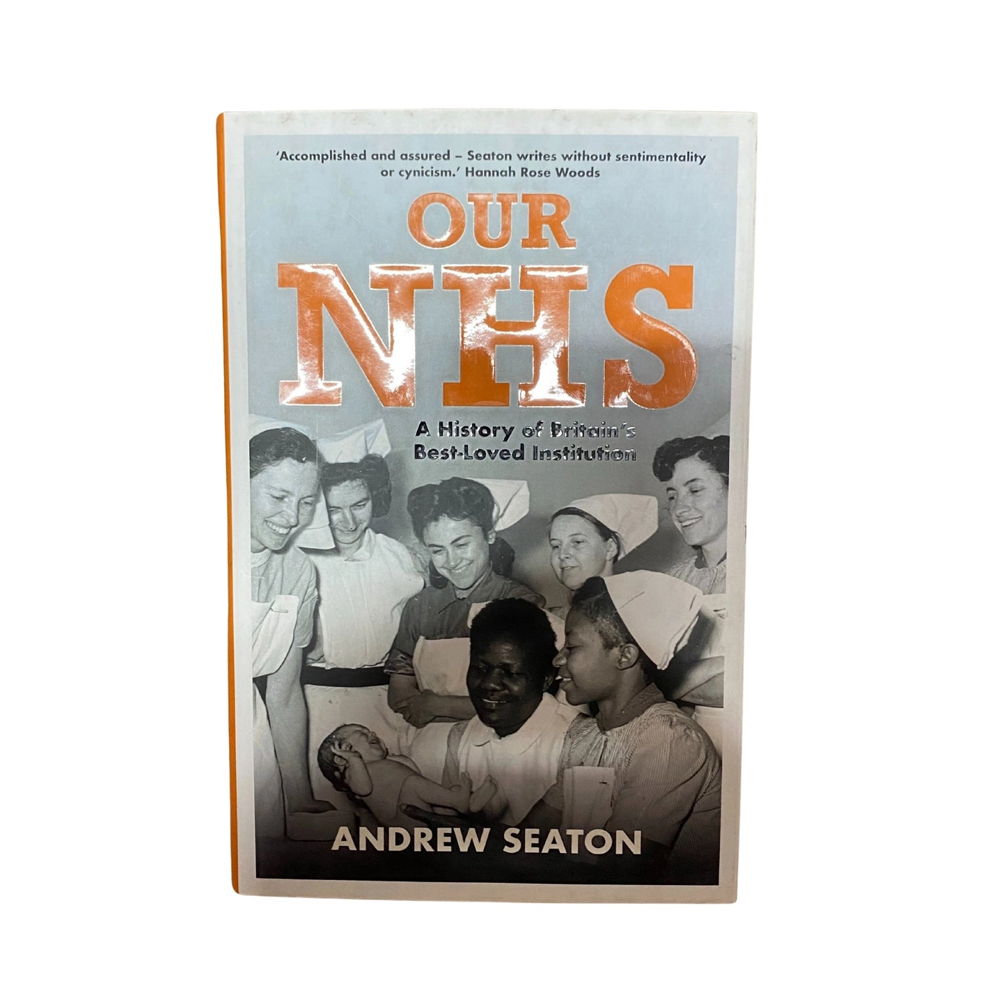 Our NHS A History of Britain's Best Loved Institution