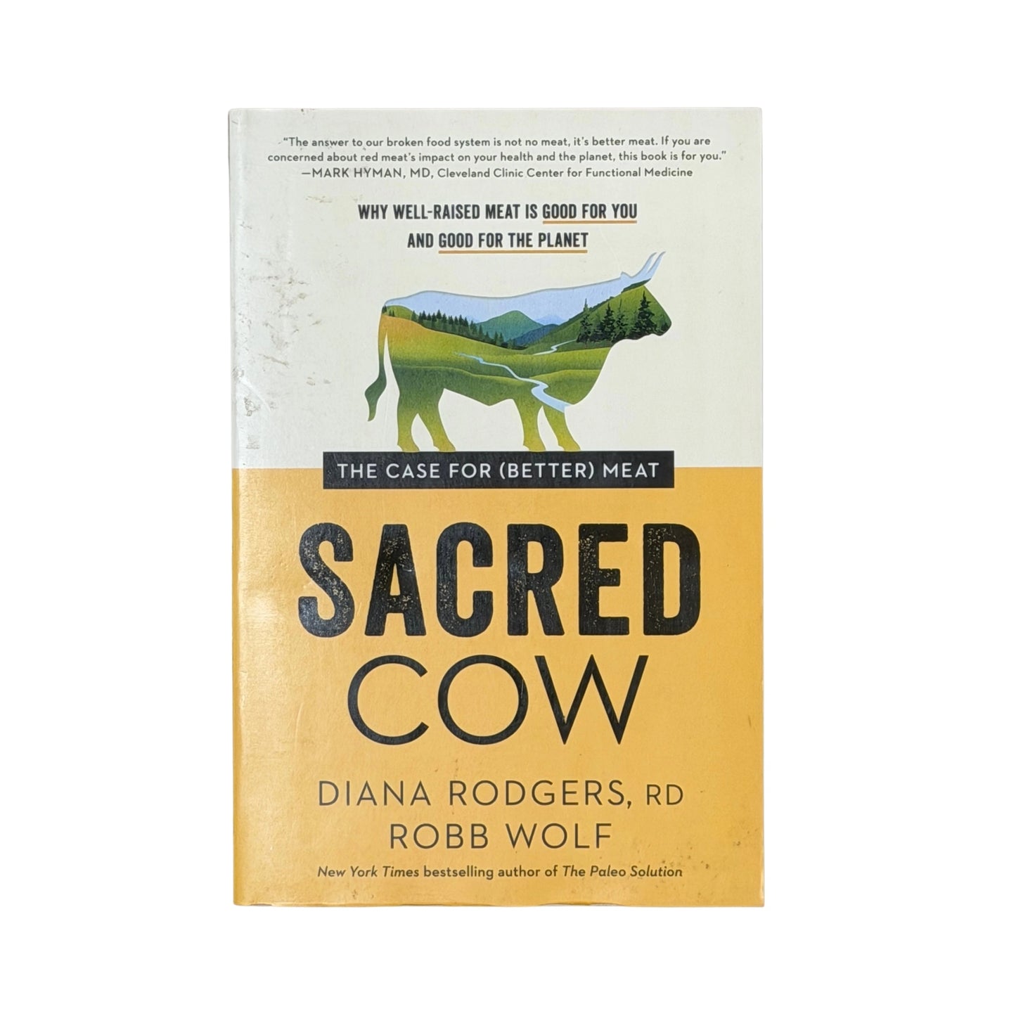Sacred Cow The Case for (Better) Meat: Why Well-Raised Meat Is Good for You and Good for the Planet