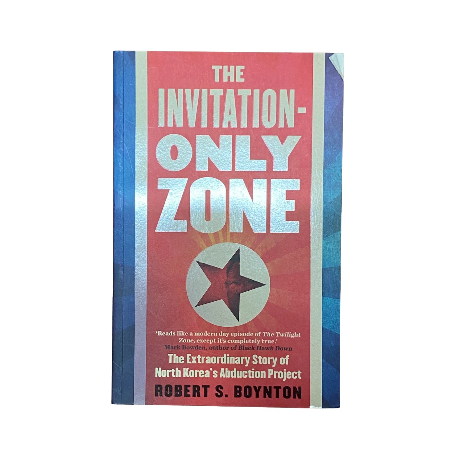 The Invitation-only Zone The True Story of North Korea's Abduction Project