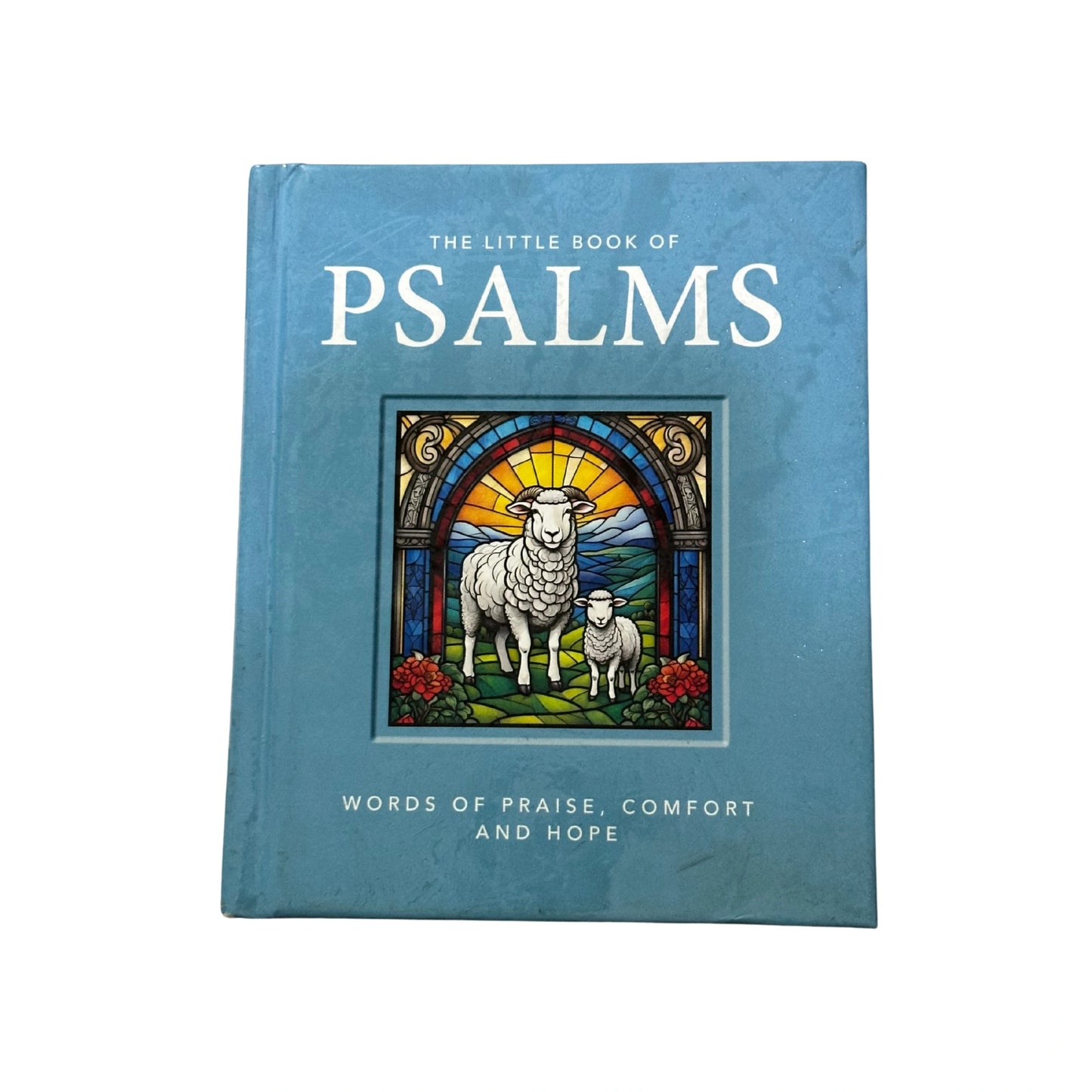 The Little Book of Psalms Words of Praise, Comfort and Hope