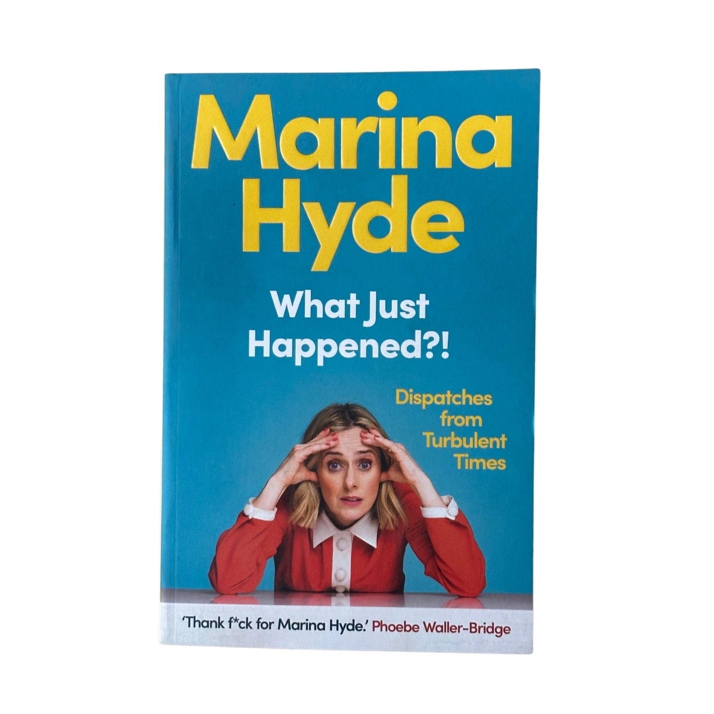 What Just Happened?! Dispatches from Turbulent Times