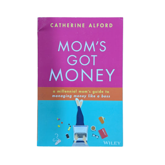 Mom's Got Money: A Millennial Mom's Guide to Managing Money Like a Boss