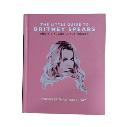 The Little Guide to Britney Spears: Stronger than Yesterday