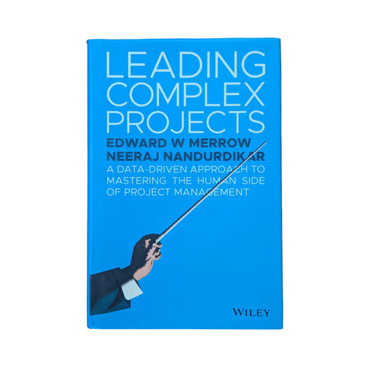 Leading Complex Projects: A Data-Driven Approach to Mastering the Human Side of Project Management