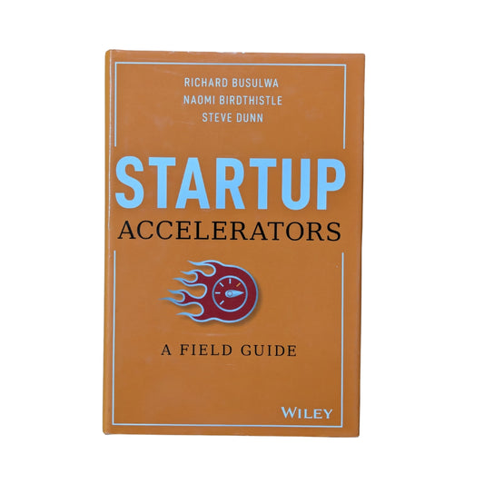 Startup Accelerators: A Field Guide