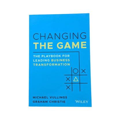 Changing the Game: The Playbook for Leading Business Transformation