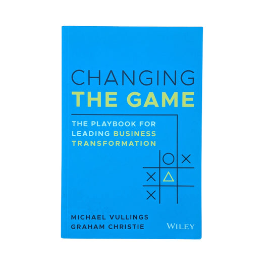 Changing the Game: The Playbook for Leading Business Transformation