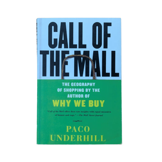 Call of the Mall: The Geography of Shopping by the Author of Why We Buy
