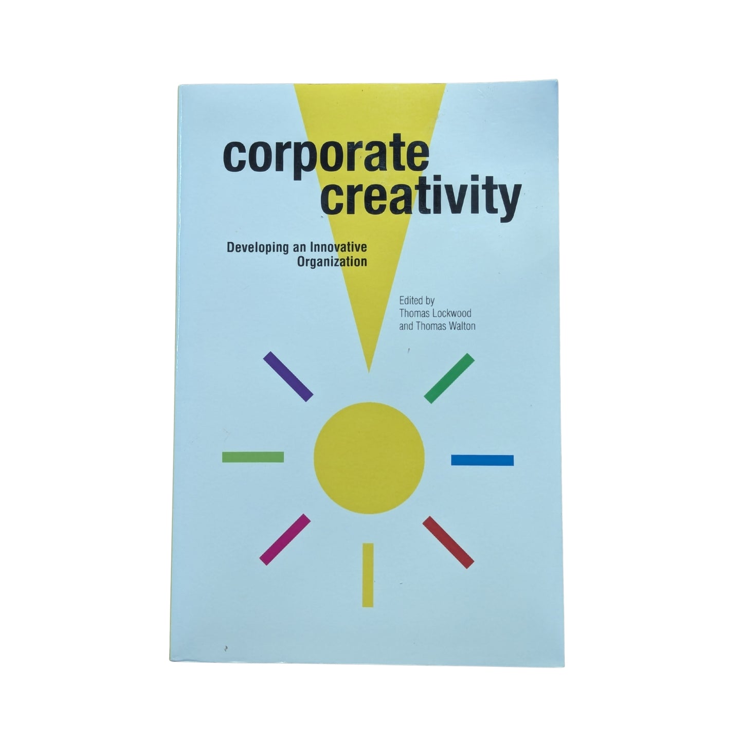 Corporate Creativity: Developing an Innovative Organization