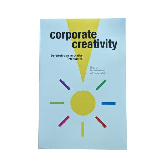 Corporate Creativity: Developing an Innovative Organization