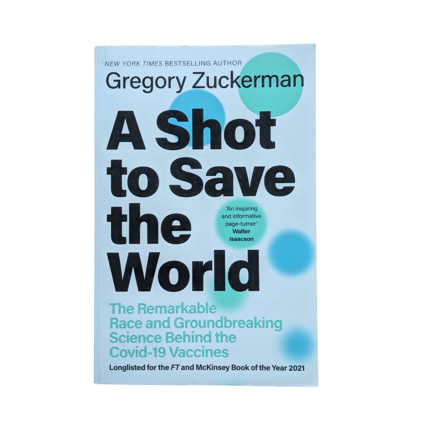 A Shot to Save the World The Remarkable Race and Ground-Breaking Science Behind the Covid-19 Vaccines