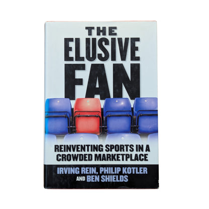 The Elusive Fan: Reinventing Sports in a Crowded Marketplace