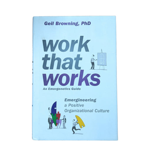 Work That Works Emergineering a Positive Organizational Culture