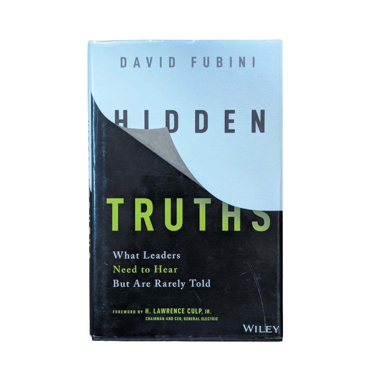 Hidden Truths What Leaders Need to Hear But Are Rarely Told