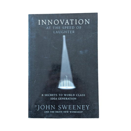 Innovation At the Speed of Laughter: 8 Secrets to World Class Idea Generation (Paperback)