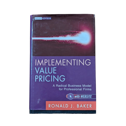 Implementing Value Pricing A Radical Business Model for Professional Firms