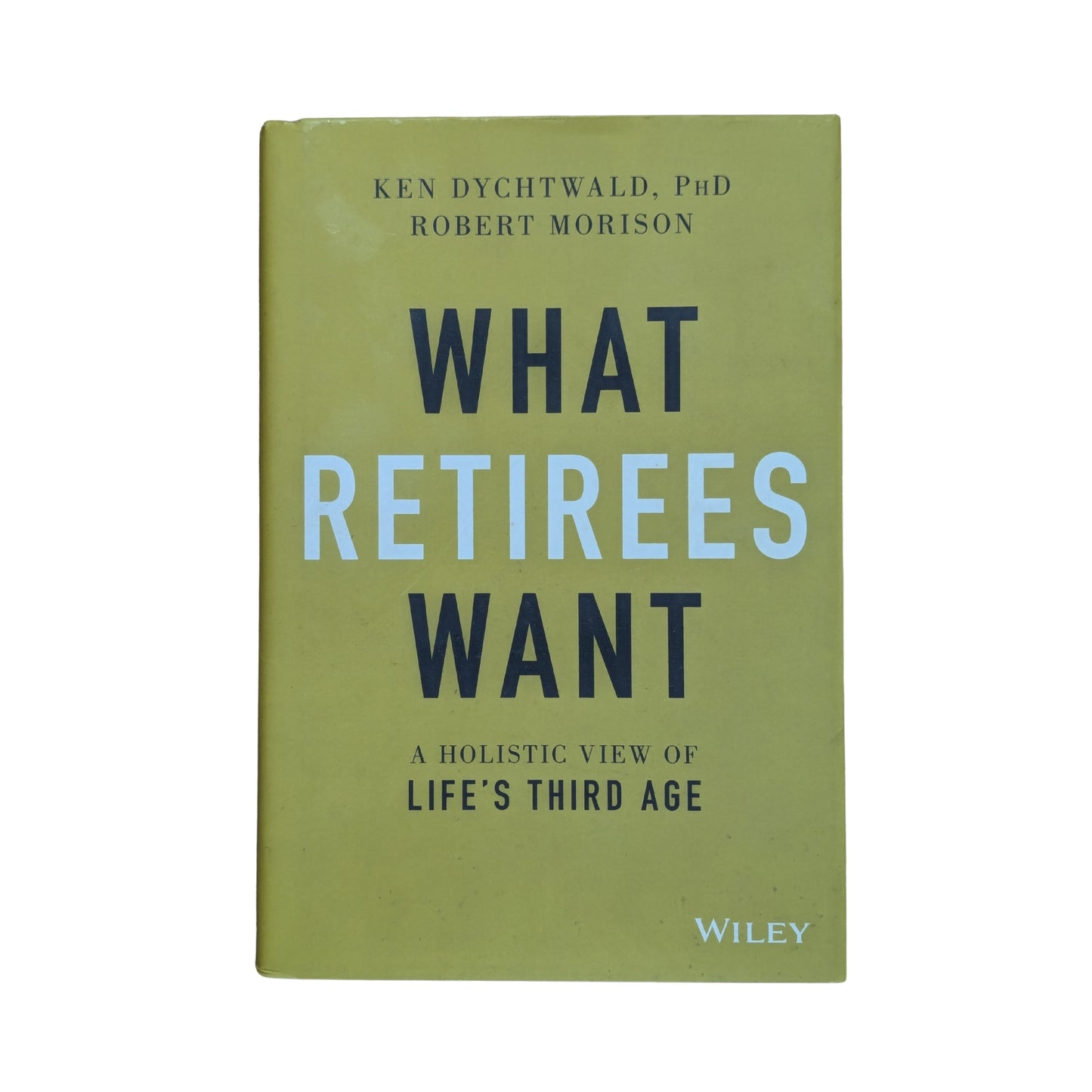 What Retirees Want: A Holistic View of Life's Third Age