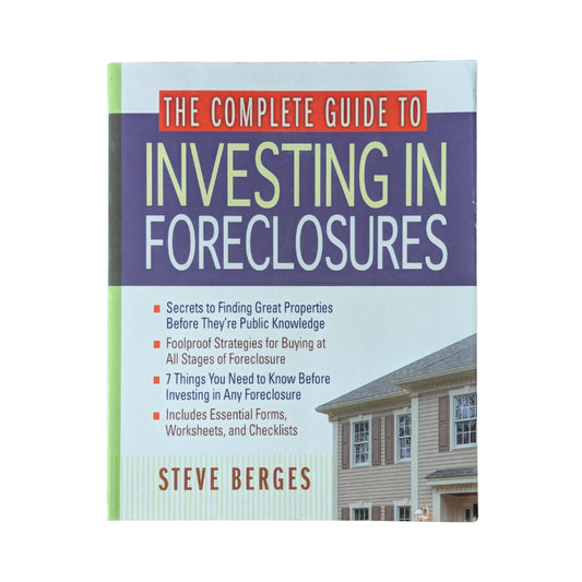 The Complete Guide to Investing in Foreclosures