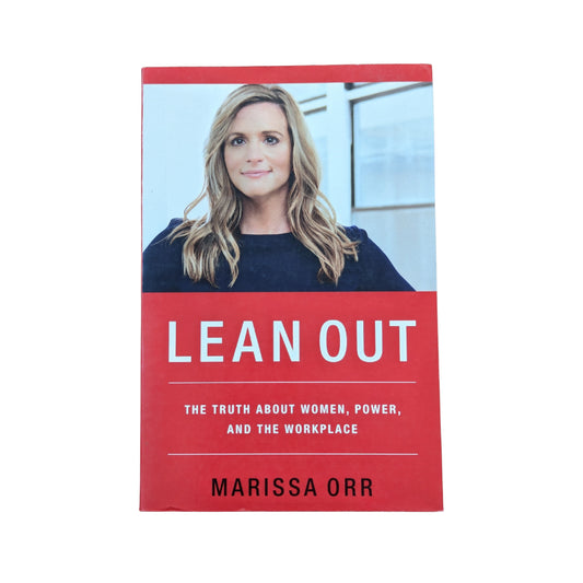 Lean Out The Truth about Women, Power, and the Workplace