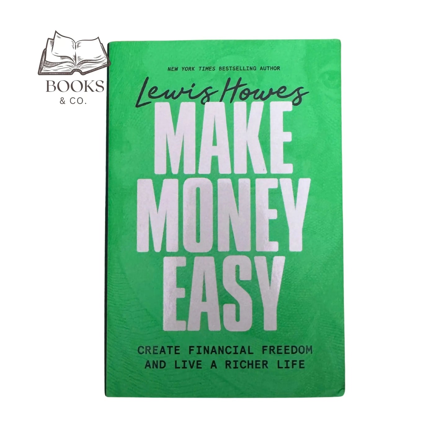 Make Money Easy: Create Financial Freedom and Live a Richer Life