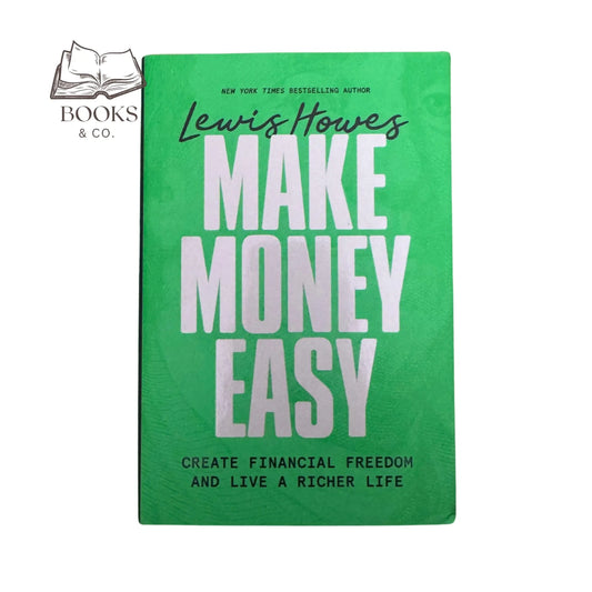 Make Money Easy: Create Financial Freedom and Live a Richer Life