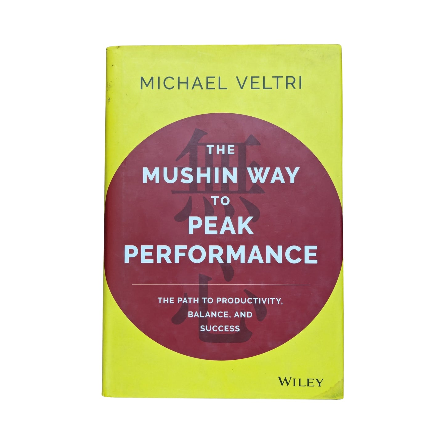 The Mushin Way to Peak Performance: The Path to Productivity, Balance, and Success