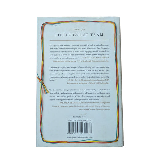The Loyalist Team How Trust, Candor, and Authenticity Create Great Organizations
